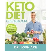 JOSH AXE Keto Diet Cookbook : 125+ Delicious Recipes to Lose Weight, Balance Hormones, Boost Brain Health, and Reverse Disease (Hardcover)