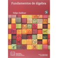 thumbnail image 1 of Libro Fundamentos De Algebra Tapa Blanda, Autor Felipe Zaldivar, Editorial Fondo De Cultura Economica, 1 of 1