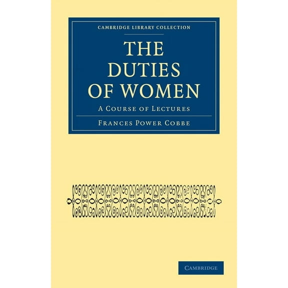 Cambridge Library Collection - British and Irish History, 19: The Duties of Women : A Course of Lectures (Paperback)