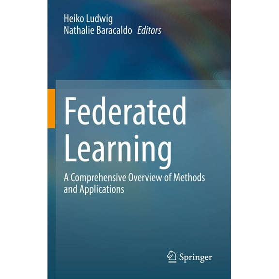 Federated Learning: A Comprehensive Overview of Methods and Applications, (Paperback)