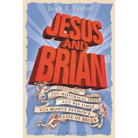 Pre-Owned Jesus and Brian: Exploring the Historical Jesus and his Times via Monty Python's Life of Brian (Paperback) by Professor Joan E. Taylor, Terry Jones