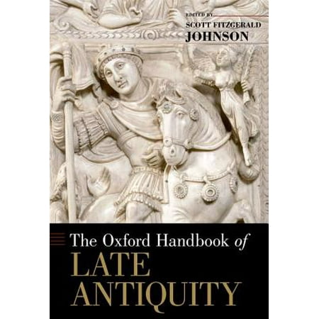 The Oxford Handbook Of Late Antiquity Walmart Com
