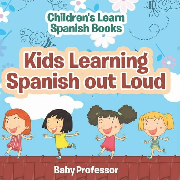Kids Learning Spanish out Loud Children's Learn Spanish Books, (Paperback)