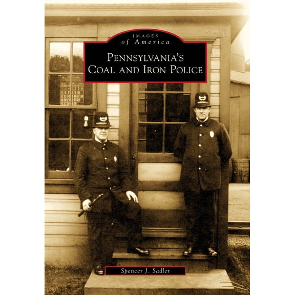 Pre-Owned Pennsylvania's Coal and Iron Police (Paperback) 0738564702 9780738564708