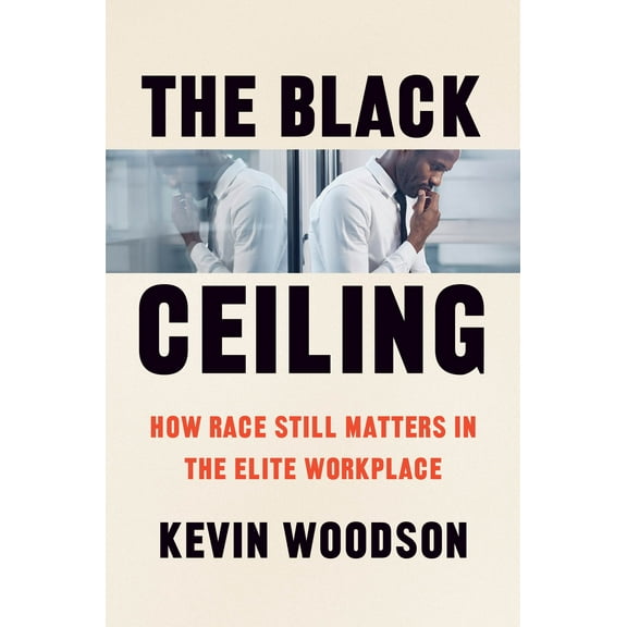 The Black Ceiling : How Race Still Matters in the Elite Workplace (Edition 1) (Hardcover)