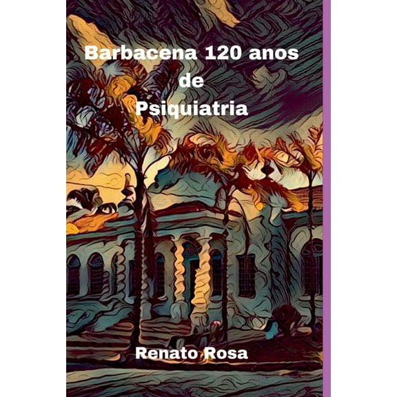 Barbacena 120 Anos De Psiquiatria, (Paperback)