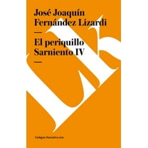 Narrativa El Periquillo Sarniento: Tomo IV, Book 100, (Paperback)