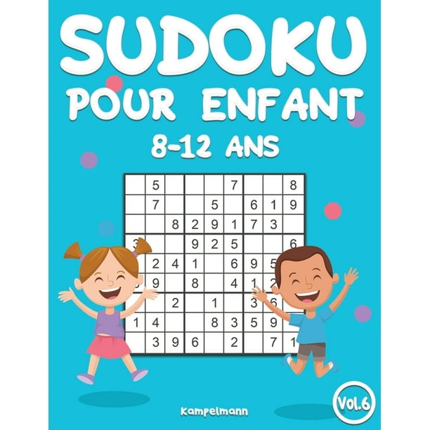 Sudoku Pour Enfants 8 12 Ans Sudoku Pour Enfants 8 12 Ans 0 Sudoku Pour Enfants De 8 12 Ans Avec Solutions Entraine La Memoire Et La Logique Vol 6 Paperback Walmart Com