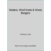 Angle View: Waders, Wind Knots & Wooly Boogers [Paperback - Used]