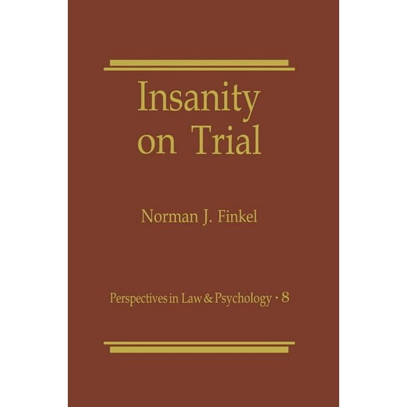 Perspectives in Law & Psychology Insanity on Trial, Book 8, (Paperback)