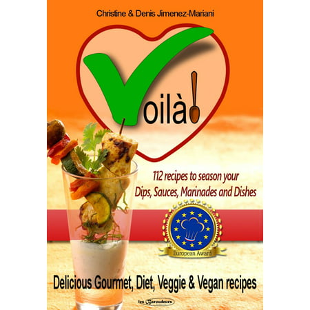 Voila 112 recipes to season your dips sauces marinades and dishes -