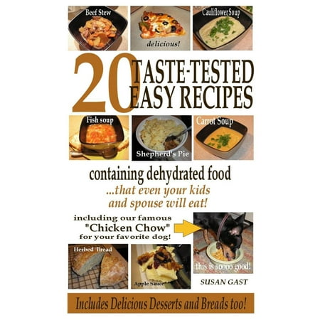 20 Taste-Tested Easy Recipes Containing Dehydrated Food - that even your kids and spouse will eat! -