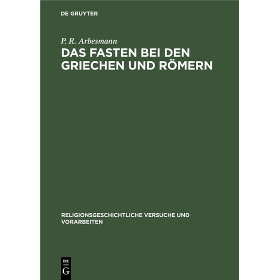 Religionsgeschichtliche Versuche Und Vor Das Fasten Bei Den Griechen Und RÃ¶mern, Book 21, (Hardcover)