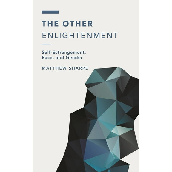 Off the Fence: Morality, Politics and So The Other Enlightenment: Self-Estrangement, Race, and Gender, (Hardcover)