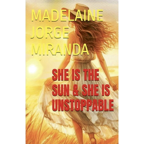 She is the Sun & She is Unstoppable, (Paperback)