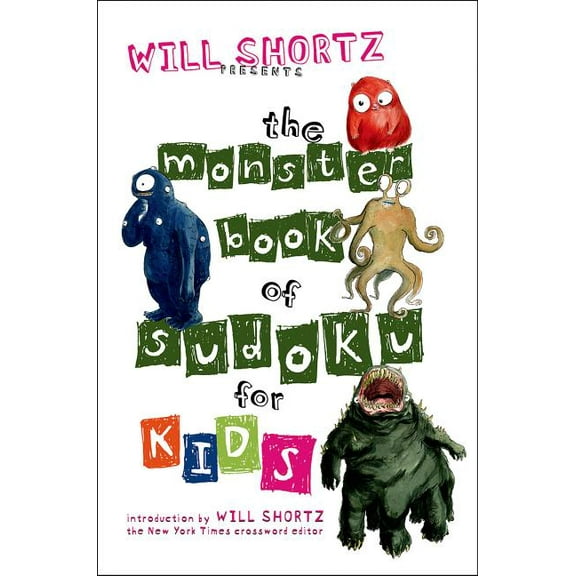 Will Shortz Presents... Will Shortz Presents the Monster Book of Sudoku for Kids: 150 Fun Puzzles, (Paperback)