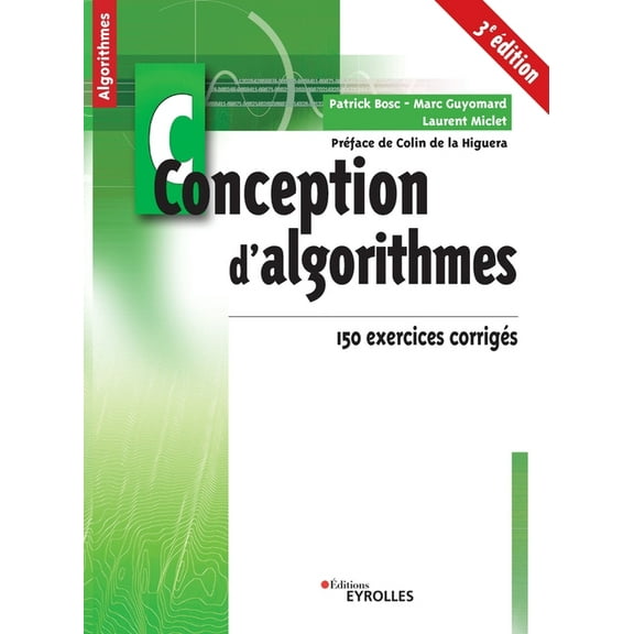Conception d'algorithmes: 150 exercices corrigés. Préface de Colin de la Higuera, (Paperback)