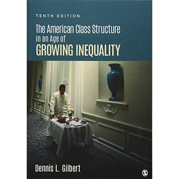 Pre-Owned The American Class Structure in an Age of Growing Inequality, 9781506345963, 1506345964, Paperback, 10 edition