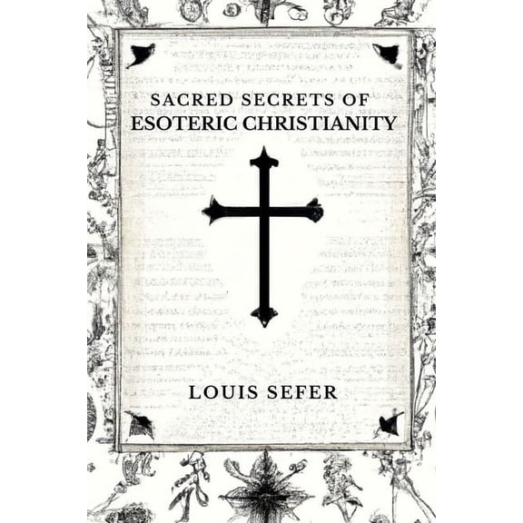 Sacred Secrets of Esoteric Christianity, (Paperback)