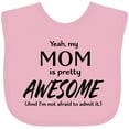 thumbnail image 3 of Inktastic Yeah My Mom is Pretty Awesome and I'm Not Afraid to Admit It Boys or Girls Baby Bib, 3 of 4