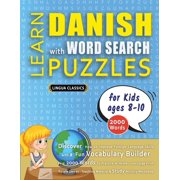 LEARN DANISH WITH WORD SEARCH PUZZLES FOR KIDS 8 - 10 - Discover How to Improve Foreign Language Skills with a Fun Vocab, (Paperback)