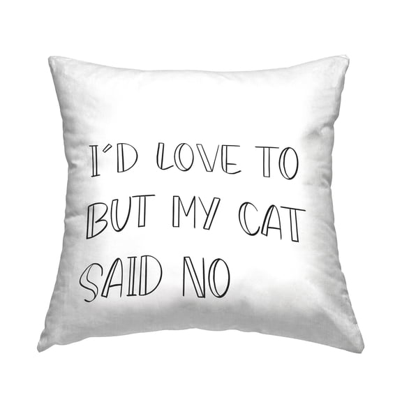 Stupell Industries But My Cat Said No Phrase Pet Humor Novelty White,18 x 7 x 18 Decorative Pillows