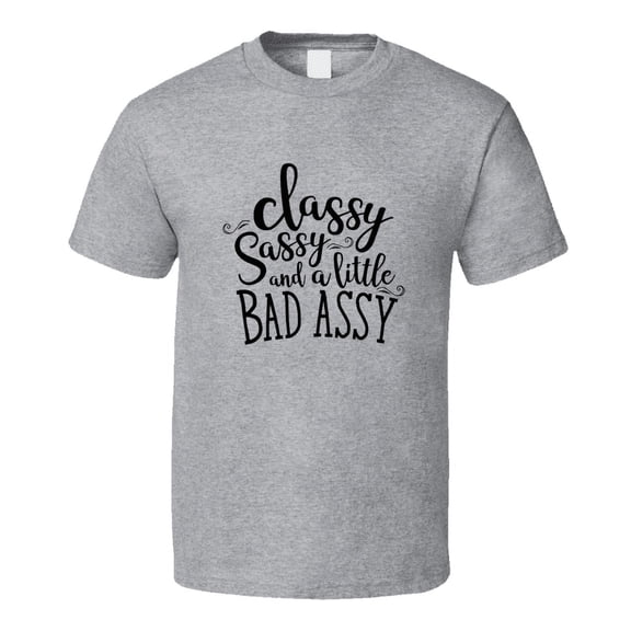 Classy Sassy And A Little Bad Assy Funny Tshirt Cute Mother's Day Tee For Mother T Shirt