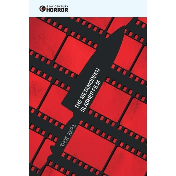 21st Century Horror The Metamodern Slasher Film, (Paperback)