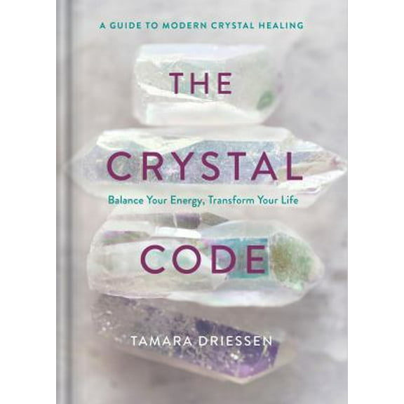 Pre-Owned The Crystal Code: Balance Your Energy, Transform Your Life (Hardcover) 0525622209 9780525622208