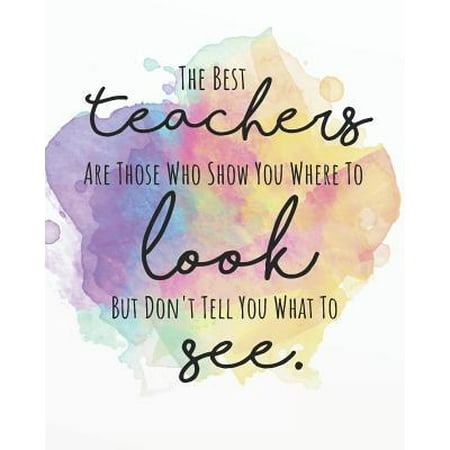 The Best Teachers Are Those Who Show You Where to Look But Don't Tell You What to See.: Teacher Planning and Record Book 2019-2020 Teaching Education