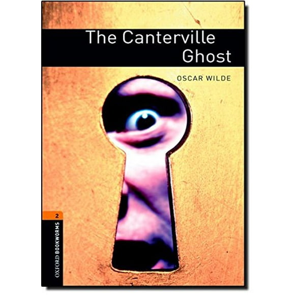 The Oxford Bookworms Library: Level 2: The Canterville Ghost: 700 Headwords (Oxford Bookworms ELT)