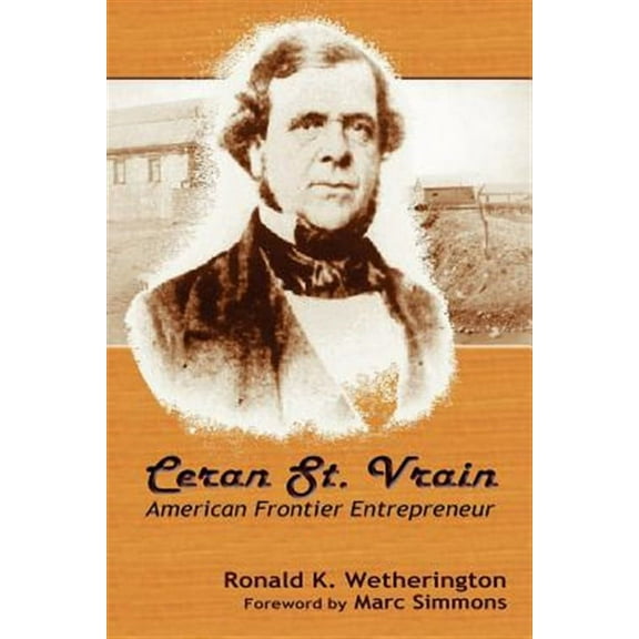 Ceran St. Vrain, American Frontier Entrepreneur
