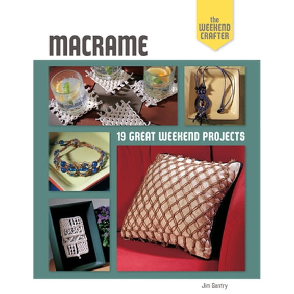 Pre-Owned Macrame: 19 Great Weekend Projects (Paperback) 1454701803 9781454701804