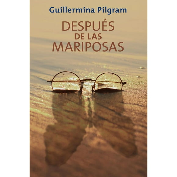 Libro Despues De Las Mariposas Tapa Blanda, Autor Guillermina Pilgram, Editorial Arkhe