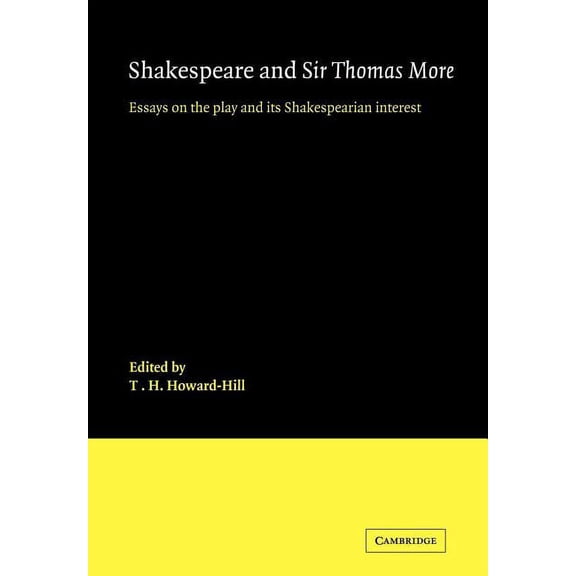 New Cambridge Shakespeare Studies and Su Shakespeare and Sir Thomas More: Essays on the Play and Its Shakespearian Interest, (Paperback)