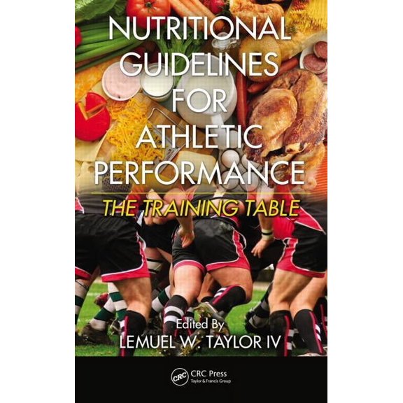 Nutritional Guidelines for Athletic Performance: The Training Table, (Hardcover)