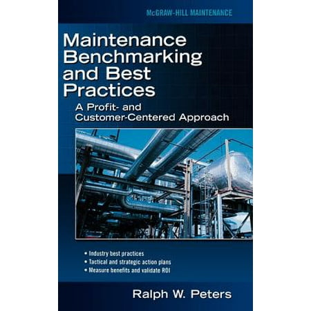 Maintenance Benchmarking and Best Practices (Benchmarking And Best Practices)