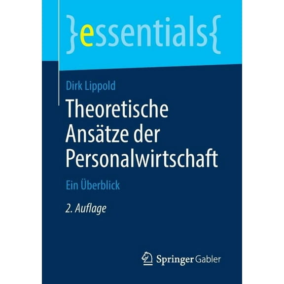 Essentials Theoretische Ansätze Der Personalwirtschaft: Ein Überblick, (Paperback)