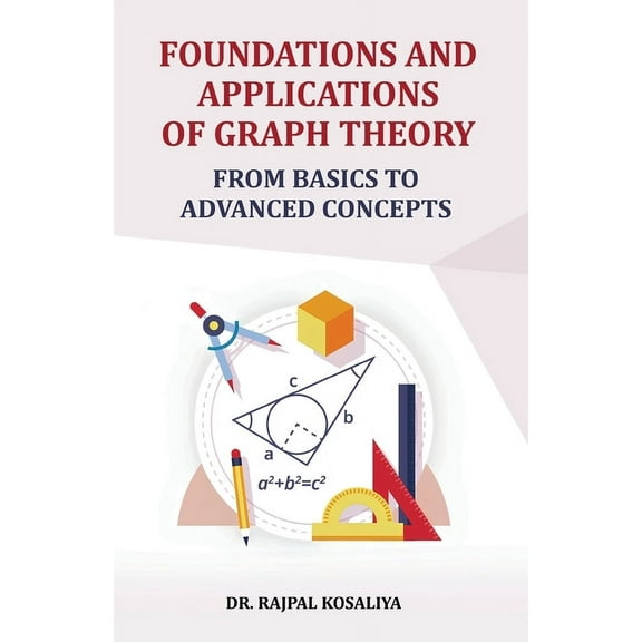 Foundations and Application of Graph Theory: From Basics to Advanced Concepts, (Paperback)