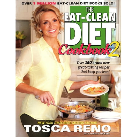 The Eat-Clean Diet Cookbook 2 : Over 150 brand new great-tasting recipes that keep you