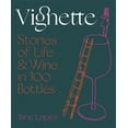 thumbnail image 1 of Pre-Owned Vignette: Stories of Life and Wine in 100 Bottles (Hardcover) 1743795327 9781743795323, 1 of 1