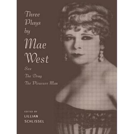 Three Plays by Mae West : Sex, the Drag and Pleasure (Best Male Pleasure Toys)