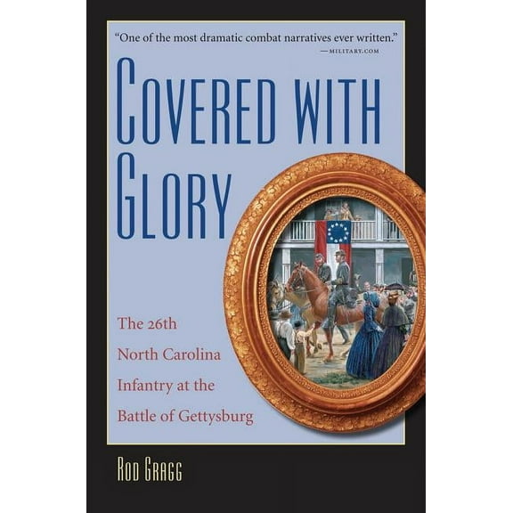 Covered with Glory: The 26th North Carolina Infantry at Gettysburg, (Paperback)