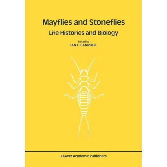 Series Entomologica Mayflies and Stoneflies: Life Histories and Biology: Proceedings of the 5th International Ephemeroptera Conference and t, Book 44, (Paperback)