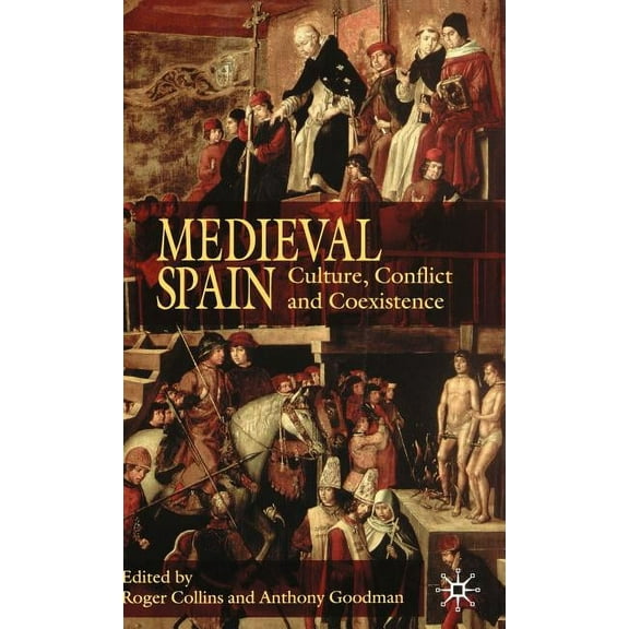 Medieval Spain: Culture, Conflict and Coexistence, (Hardcover)