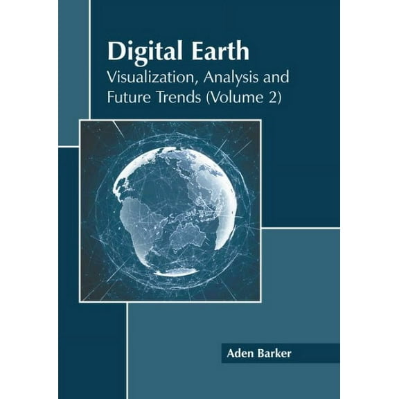 Digital Earth: Visualization, Analysis and Future Trends (Volume 2) (Hardcover)