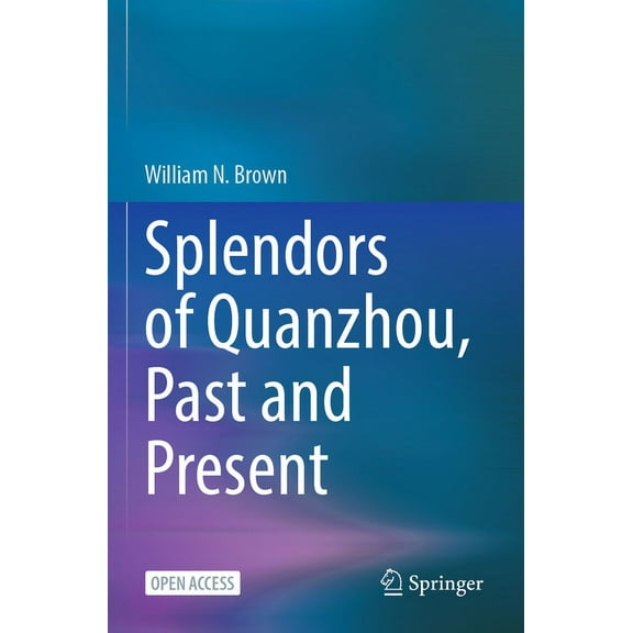 Splendors of Quanzhou, Past and Present, (Paperback)