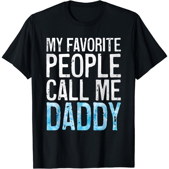 My Favorite People Call Me Daddy T-Shirt Father's Day Shirt T-Shirt