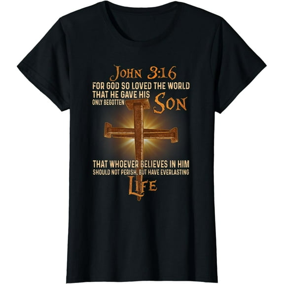 John 3:16 For God So Loved The World That He Gave His Son T-Shirt