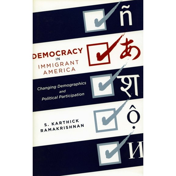 Democracy in Immigrant America: Changing Demographics and Political Participation, (Hardcover)